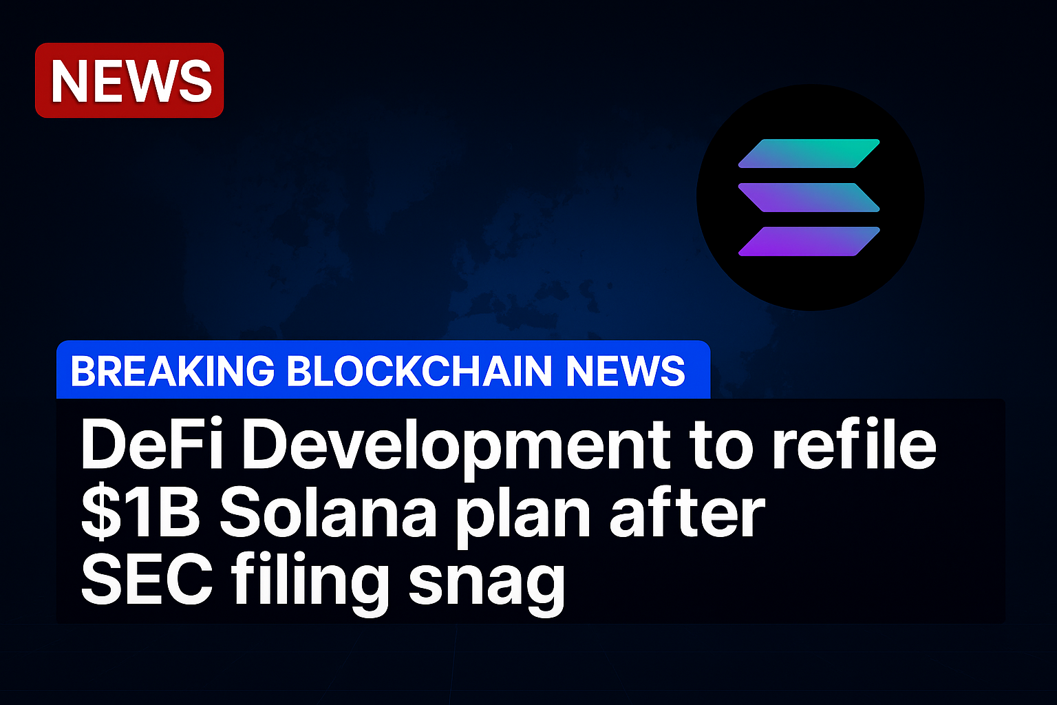 DeFi Development to refile $1B Solana plan after SEC filing snag