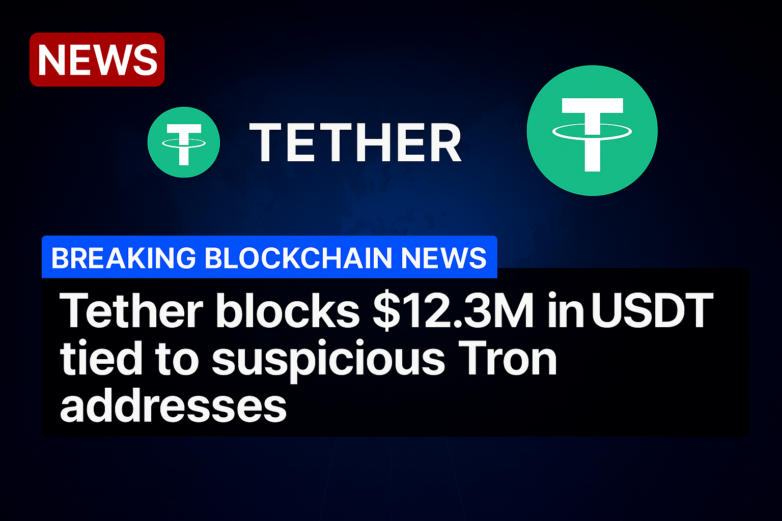 Tether blocks $12.3M in USDT tied to suspicious Tron addresses