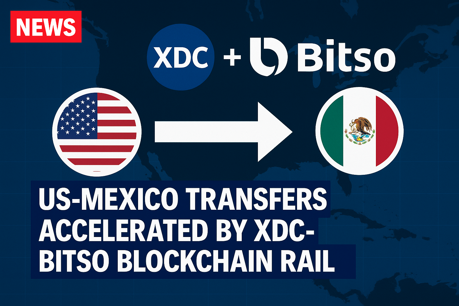 US-Mexico Transfers Accelerated by XDC-Bitso Blockchain Rail