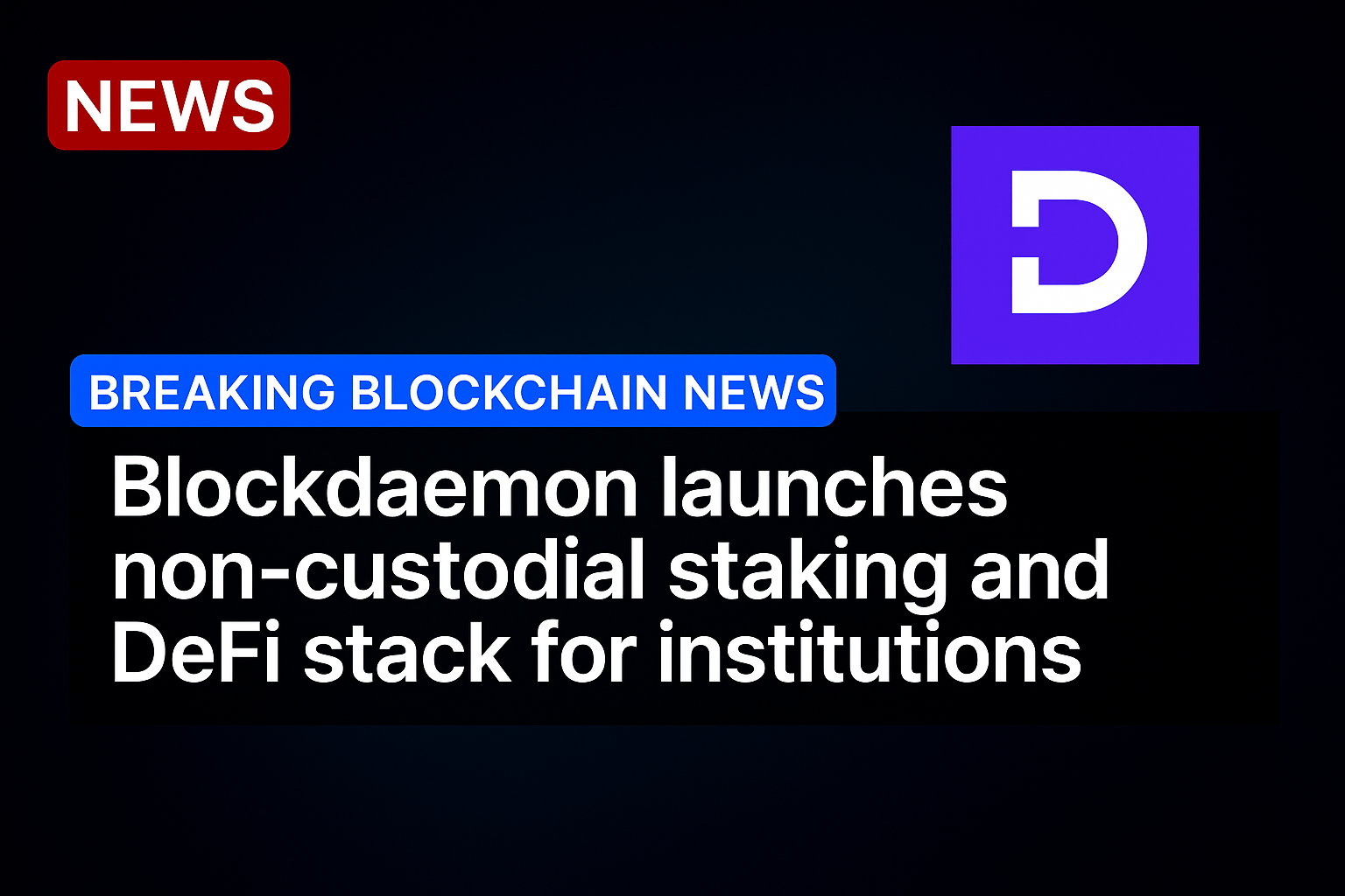 Blockdaemon launches non-custodial staking and DeFi stack for institutions