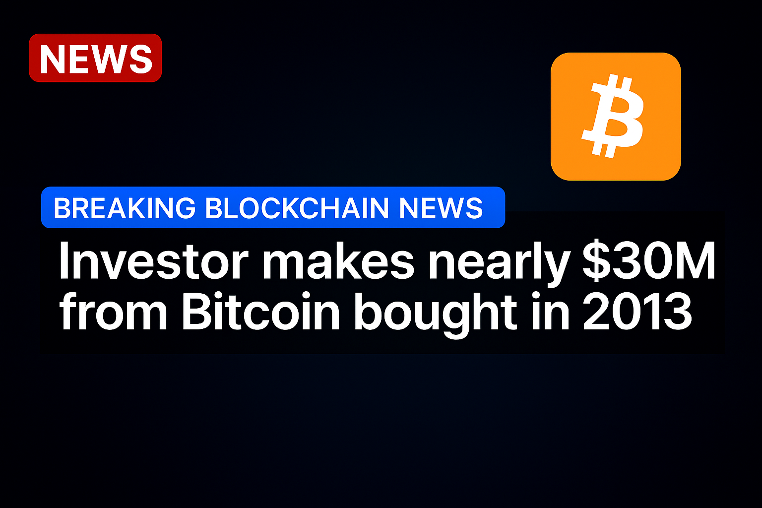 Investor makes nearly $30M from Bitcoin bought in 2013