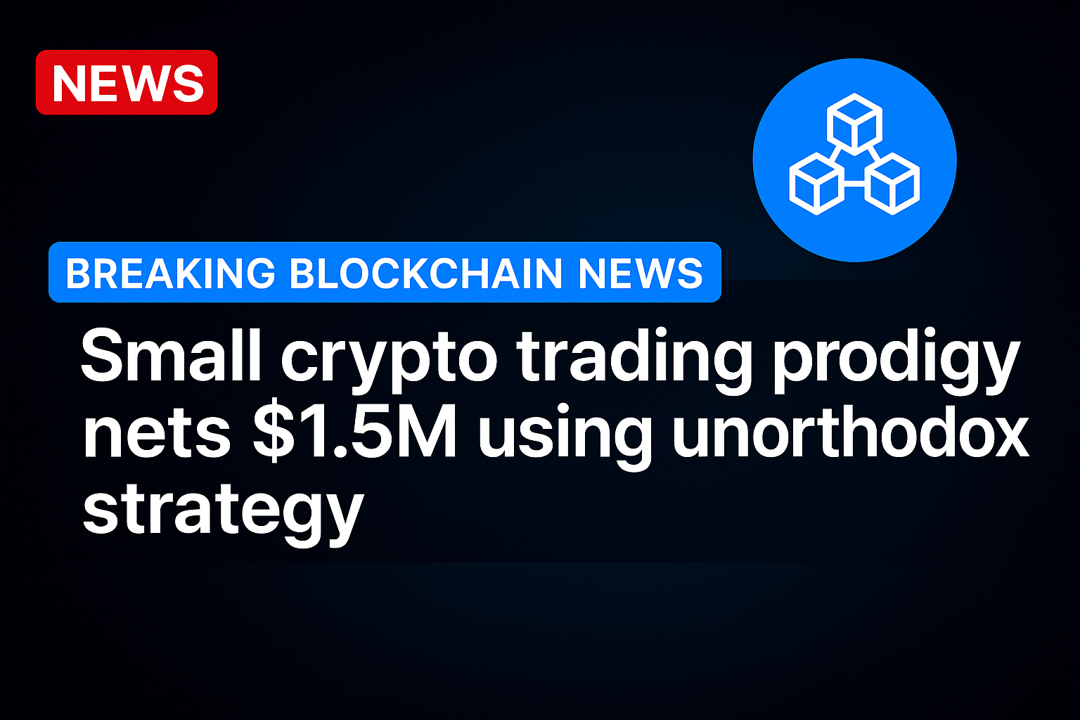 Small crypto trading prodigy nets $1.5M using unorthodox strategy
