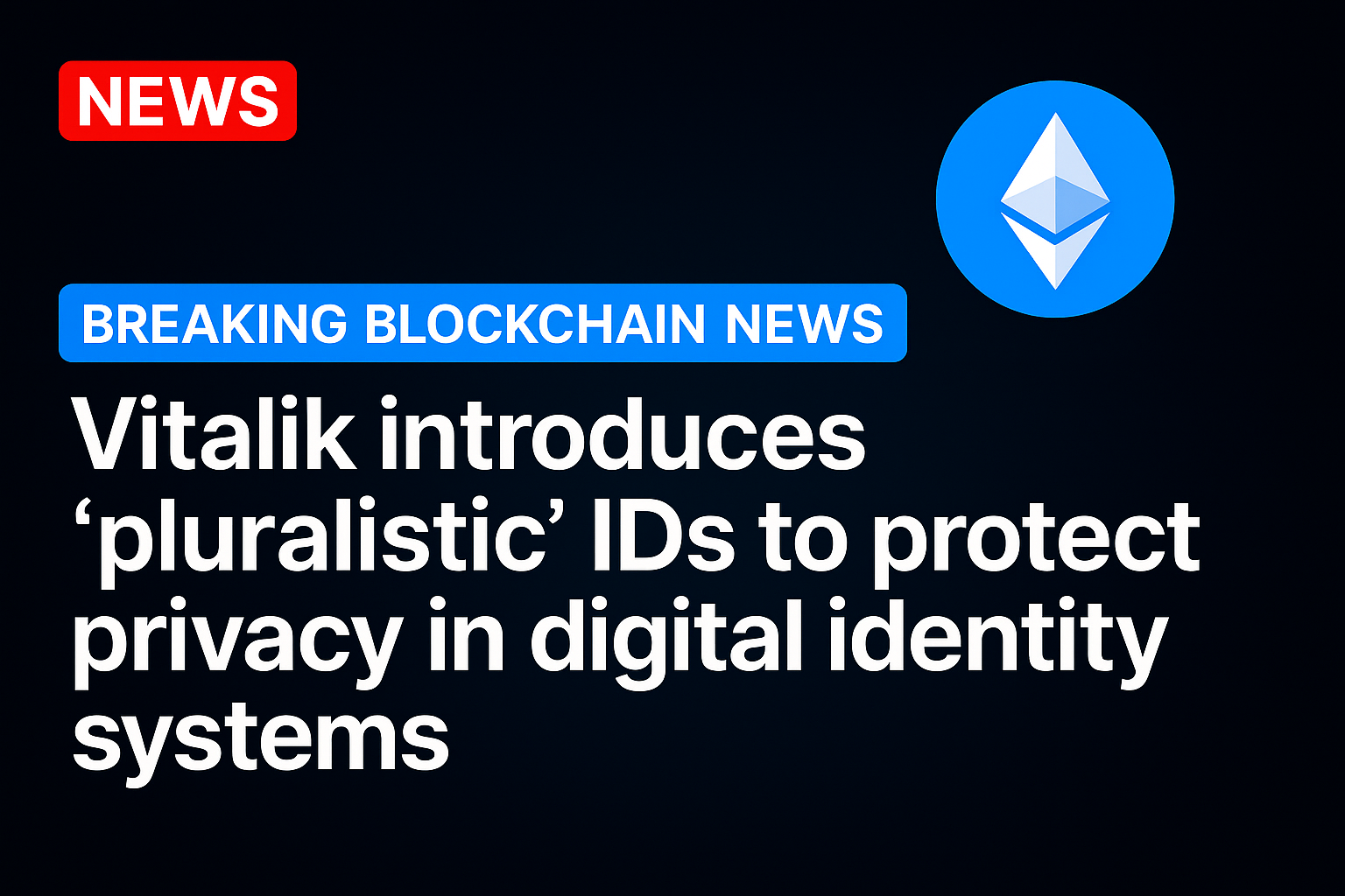 Vitalik introduces ‘pluralistic’ IDs to protect privacy in digital identity systems