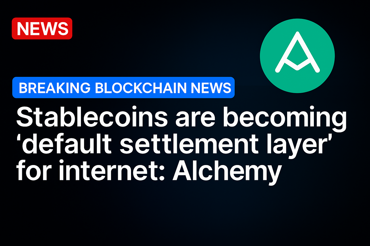 Stablecoins are becoming ‘default settlement layer’ for internet: Alchemy