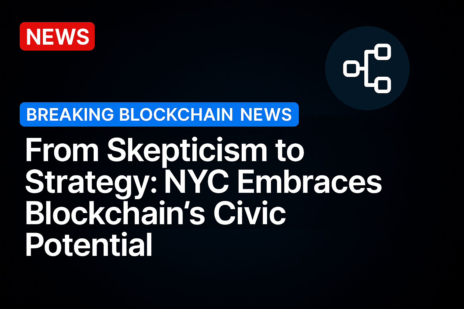 From Skepticism to Strategy: NYC Embraces Blockchain’s Civic Potential