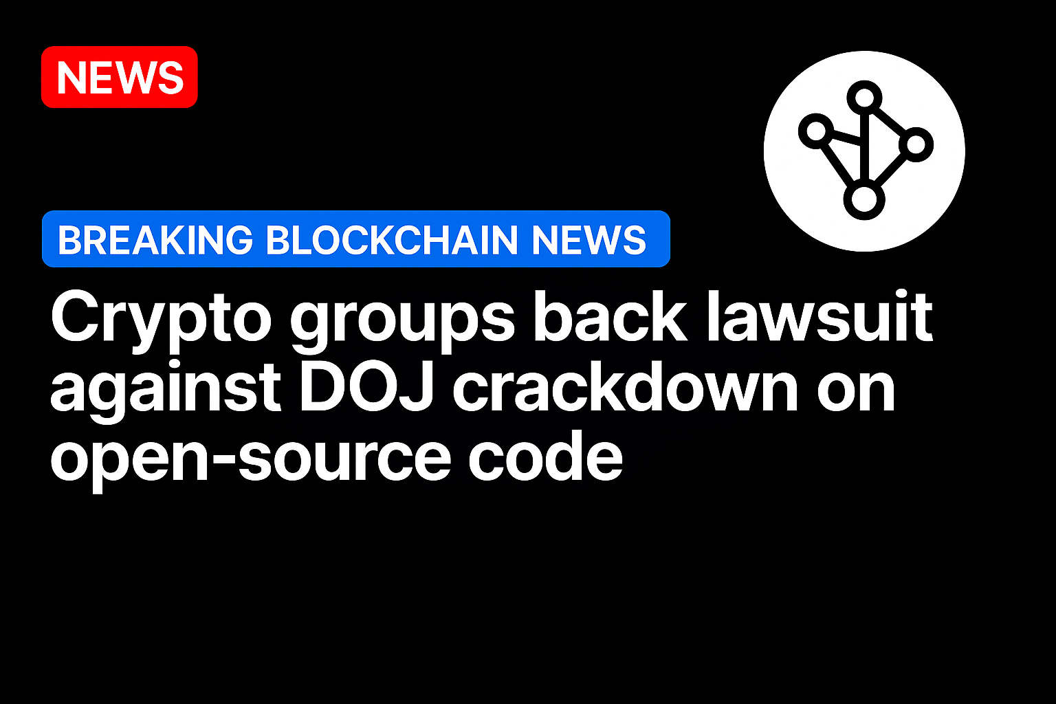 Crypto groups back lawsuit against DOJ crackdown on open-source code