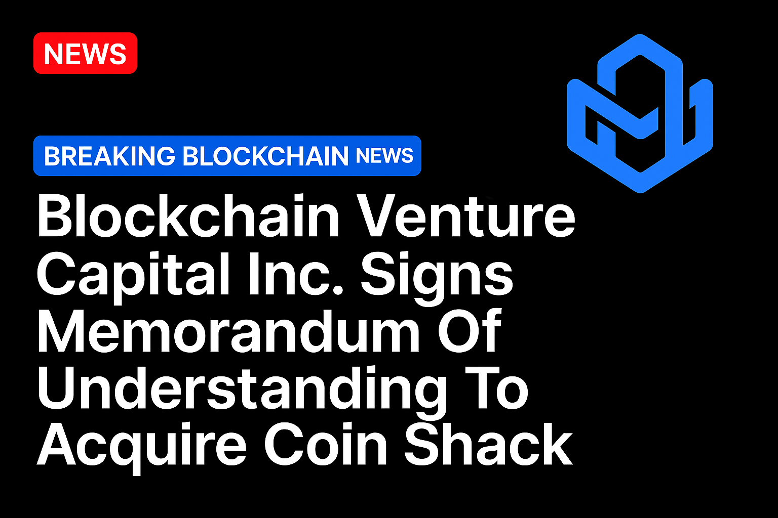 Blockchain Venture Capital Inc. Signs Memorandum of Understanding to Acquire Coin Shack