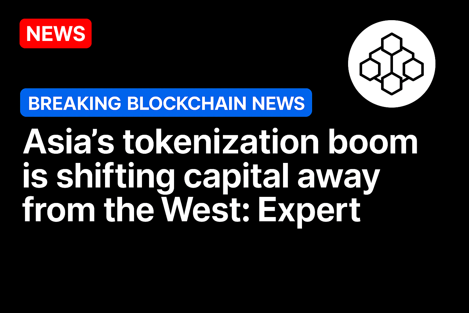 Asia’s tokenization boom is shifting capital away from the West: Expert