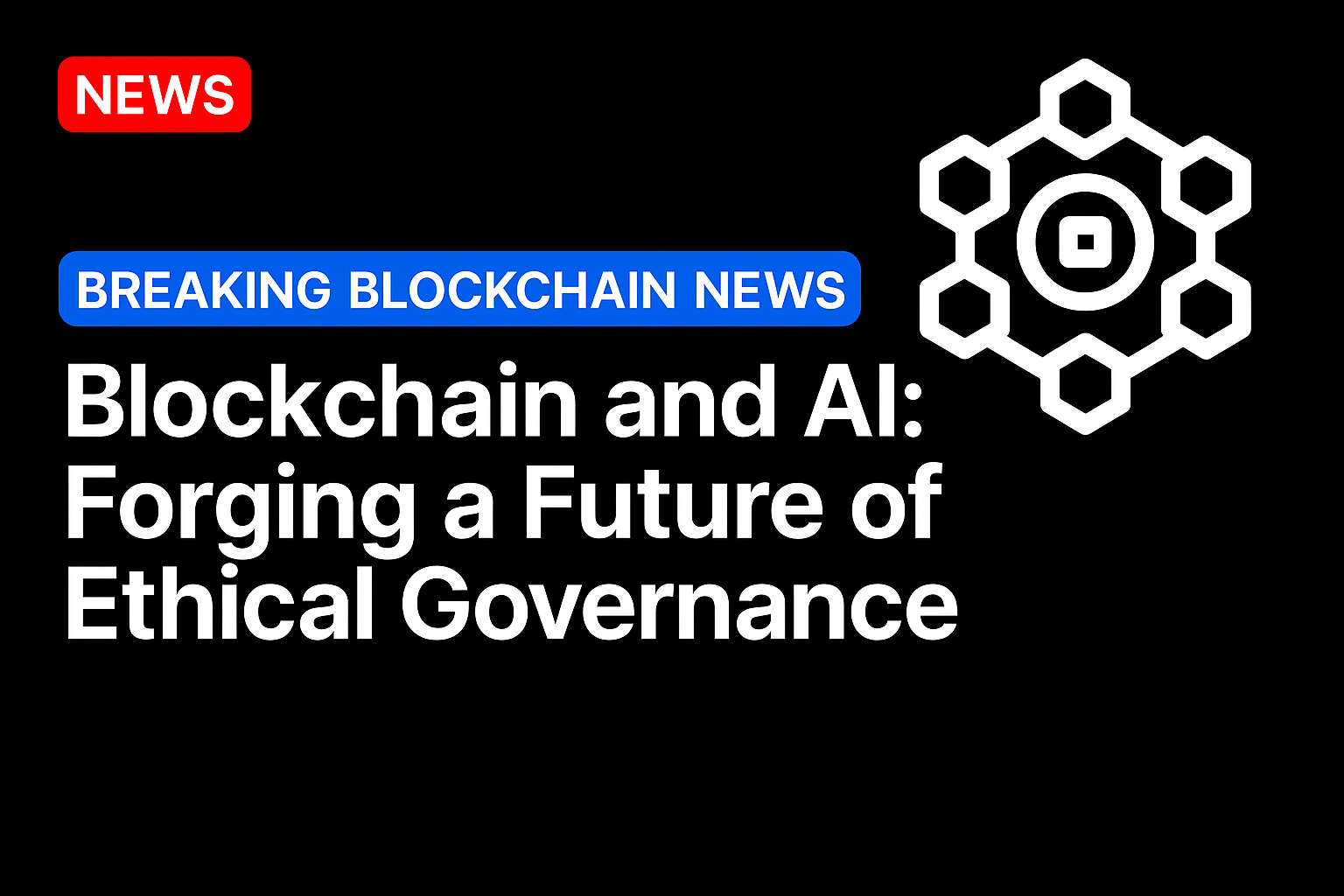 Blockchain and AI: Forging a Future of Ethical Governance