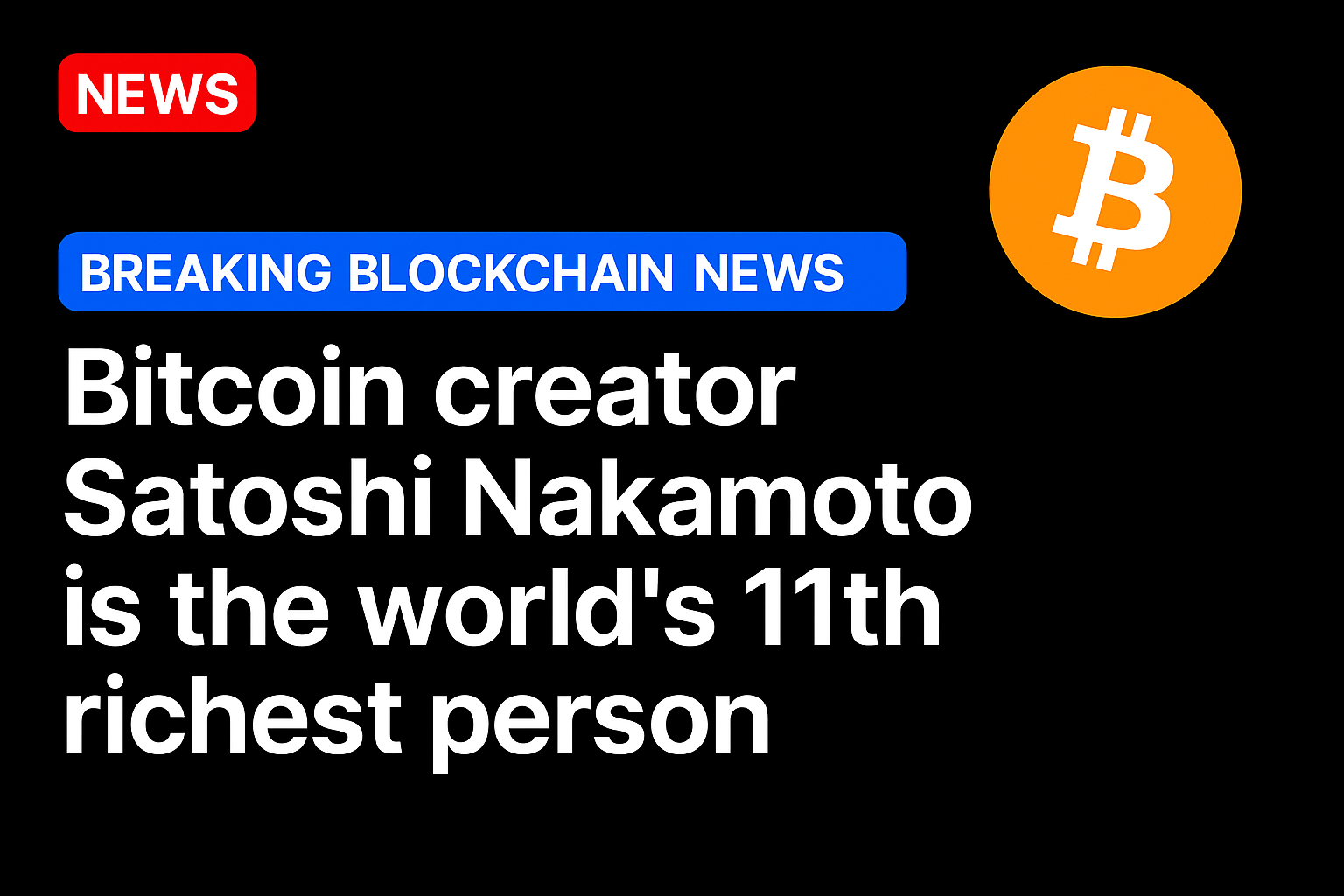 Bitcoin creator Satoshi Nakamoto is the world’s 11th richest person