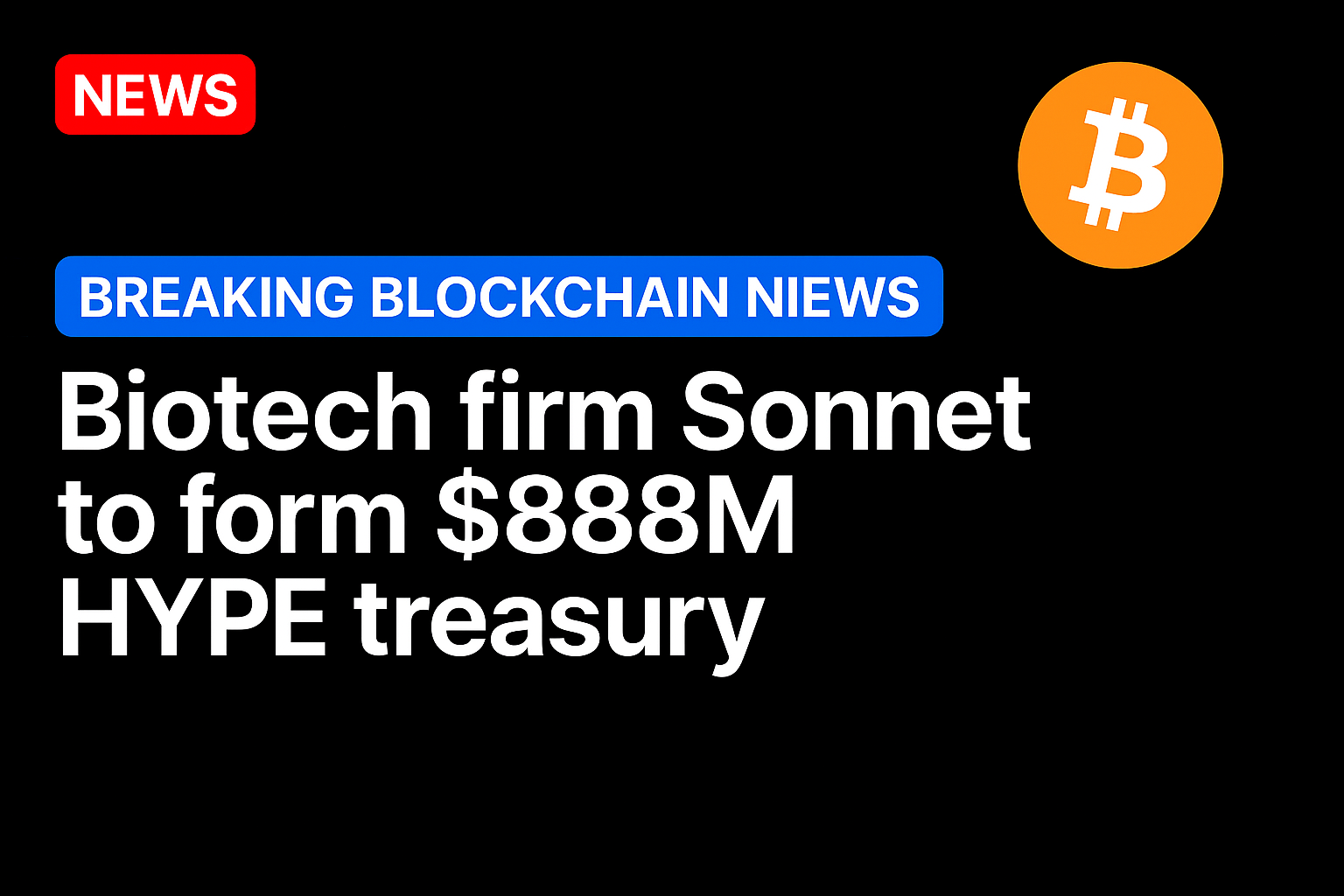 Biotech firm Sonnet to form $888M HYPE treasury