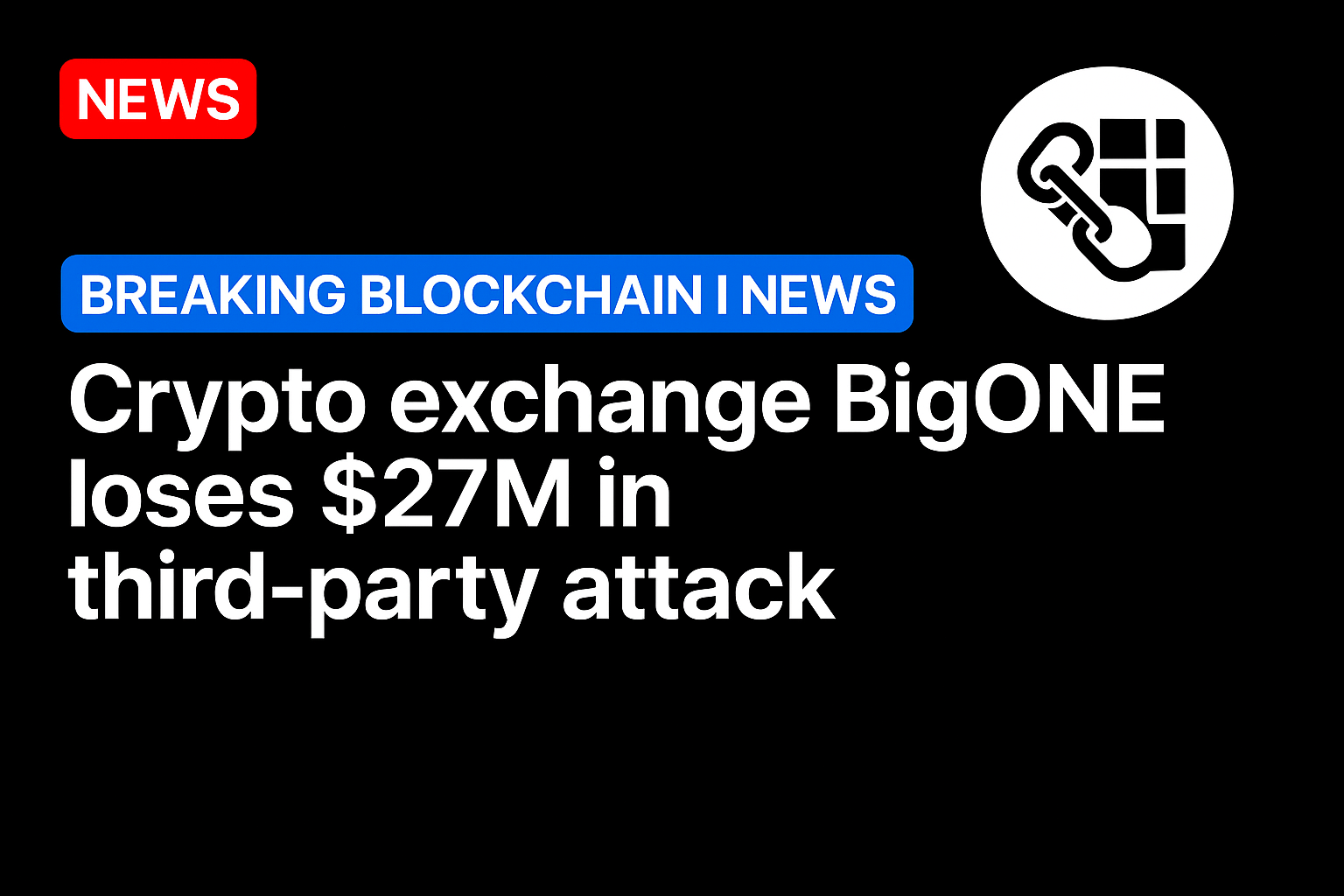 Crypto exchange BigONE loses $27M in third-party attack