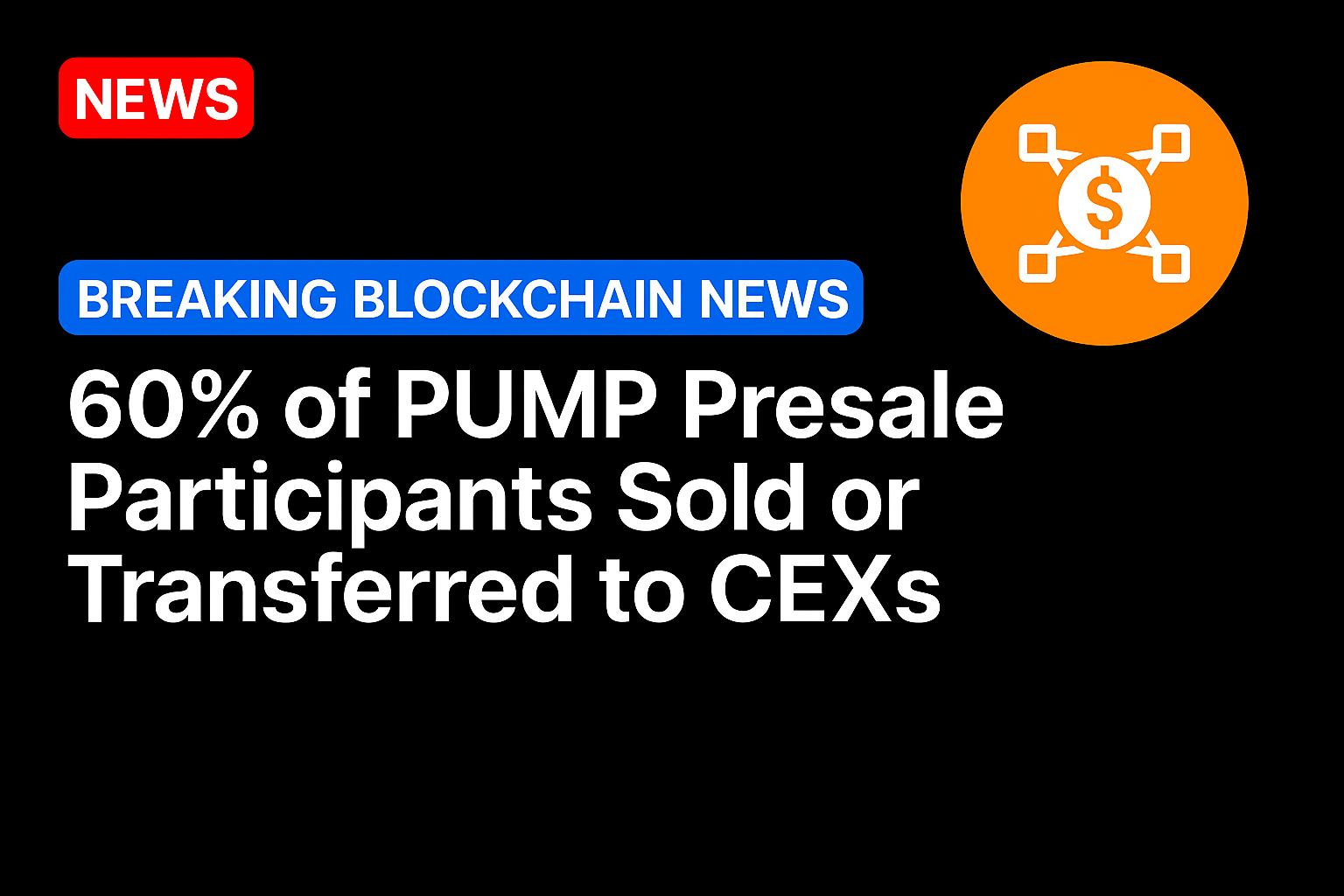 60% of PUMP presale participants sold or transferred to CEXs