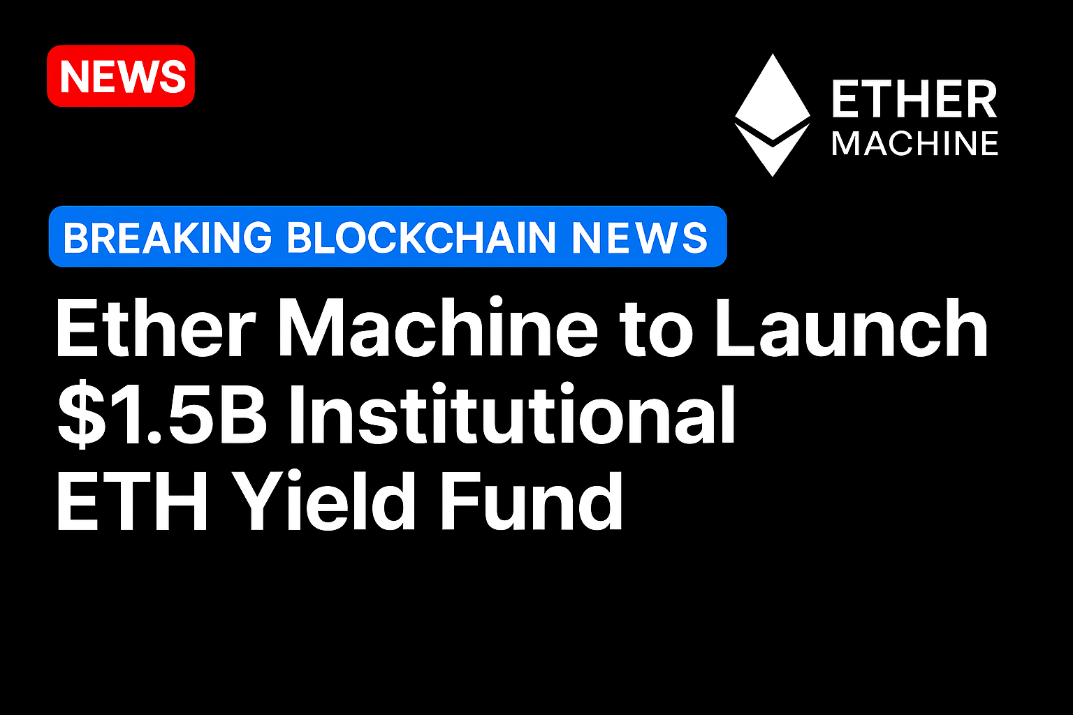 Ether Machine to launch $1.5B institutional ETH yield fund