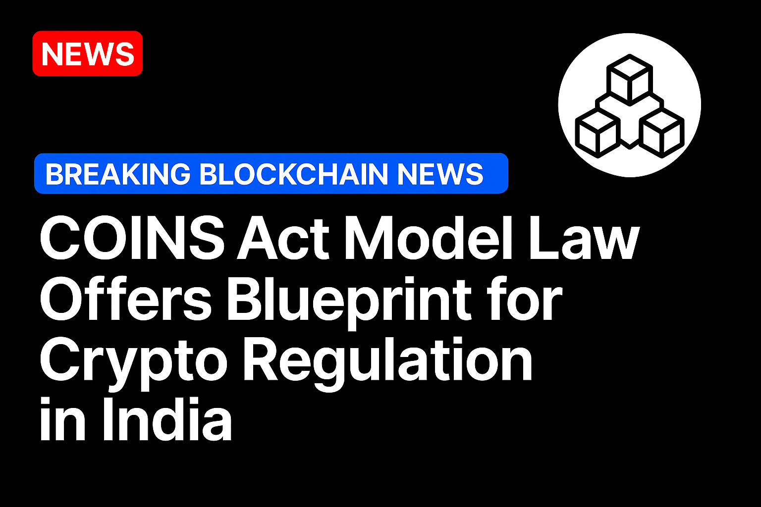 COINS Act model law offers blueprint for crypto regulation in India