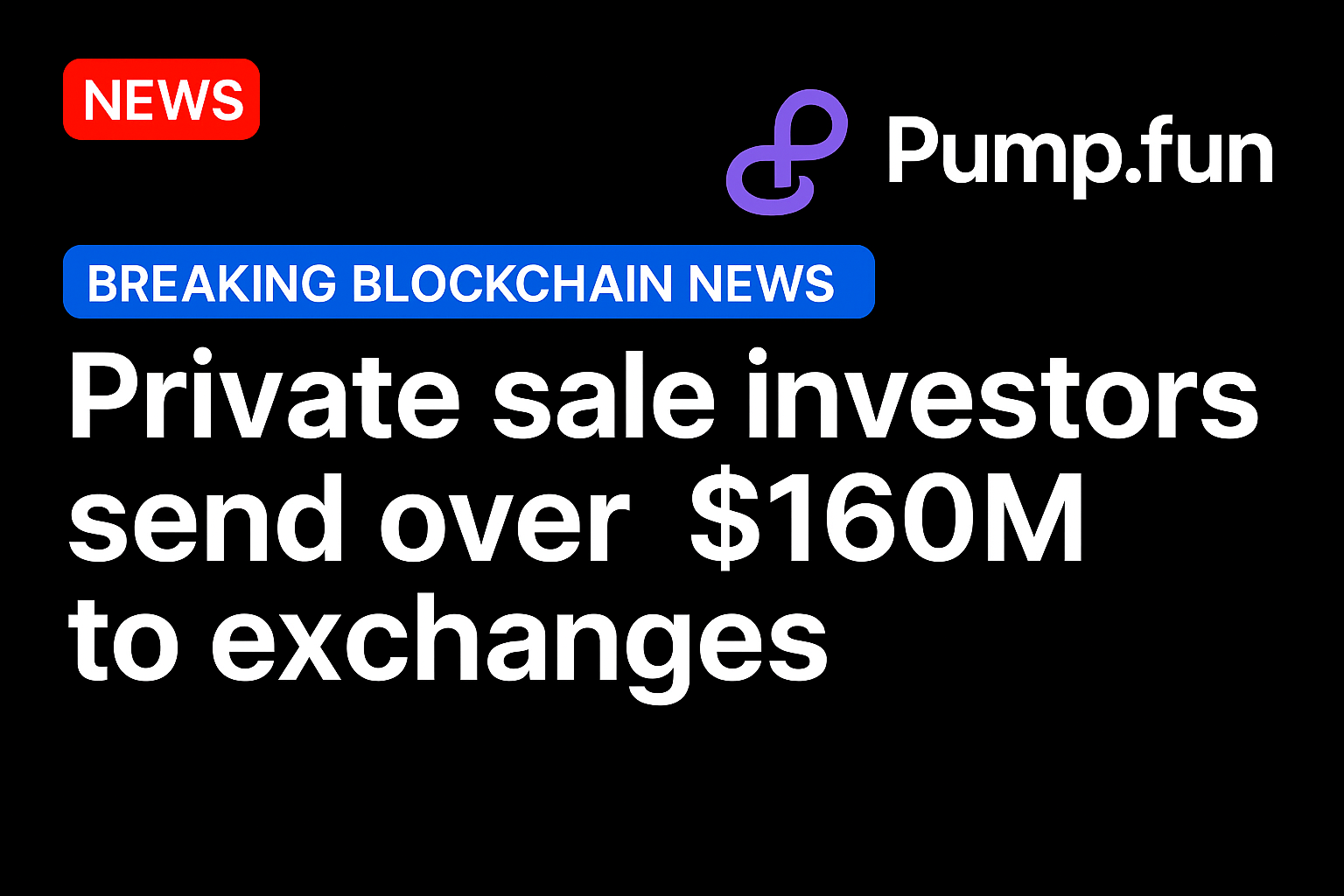 Pump.fun private sale investors send over $160M to exchanges