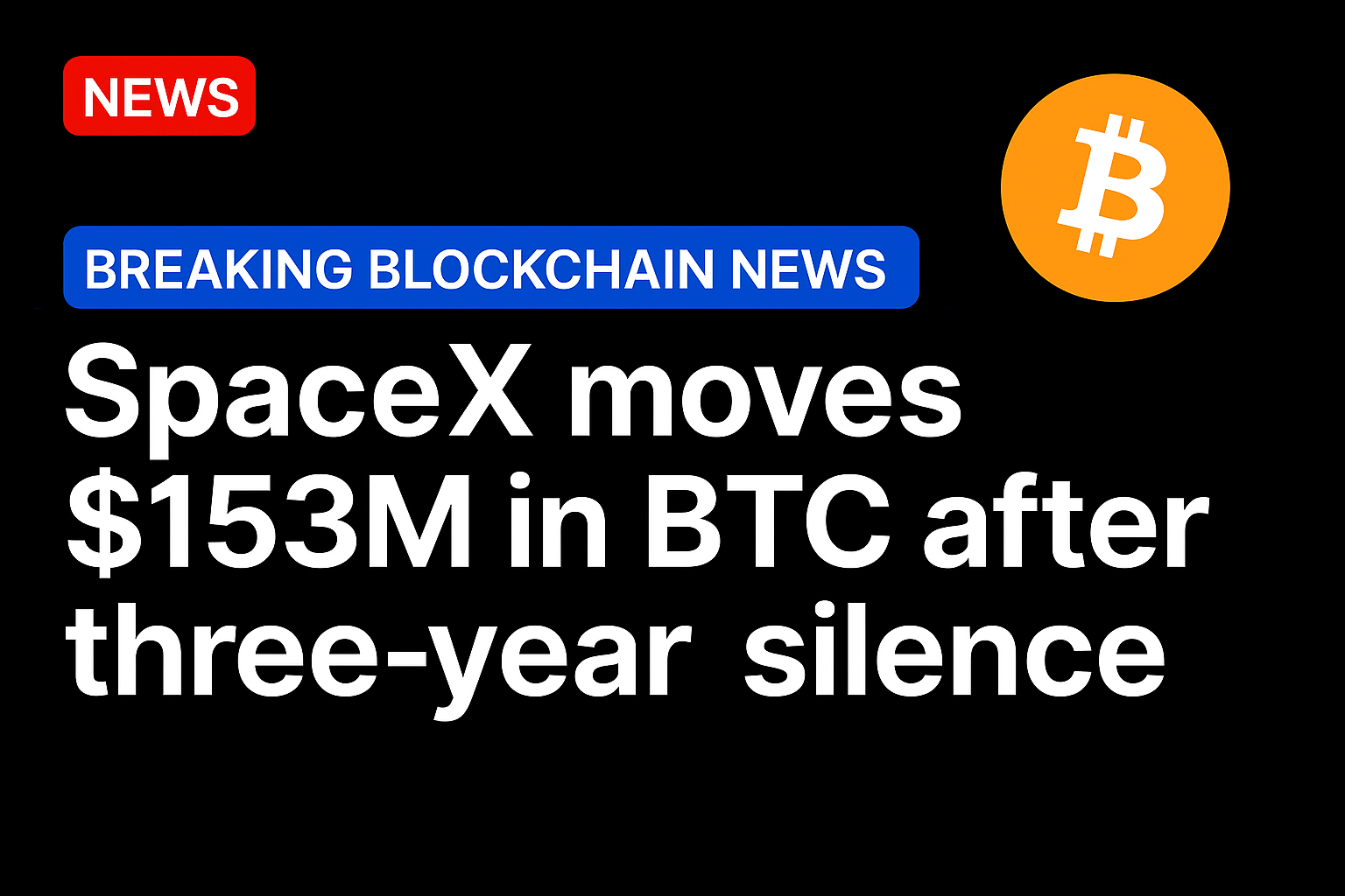 SpaceX moves $153M in BTC after three-year silence