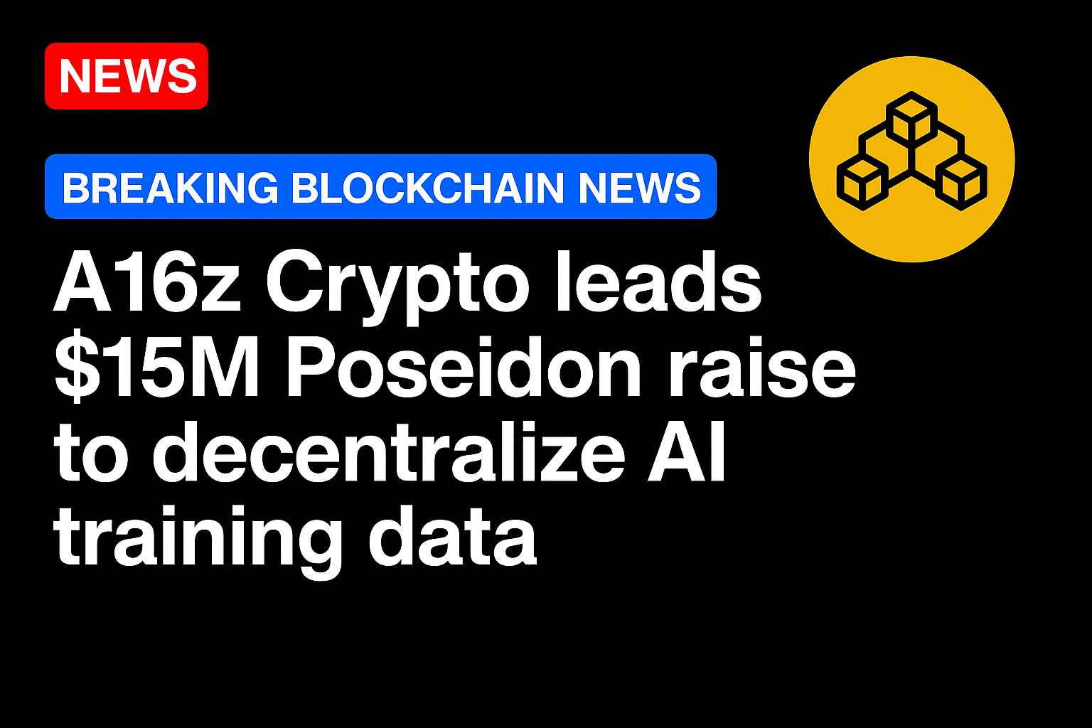 A16z Crypto leads $15M Poseidon raise to decentralize AI training data