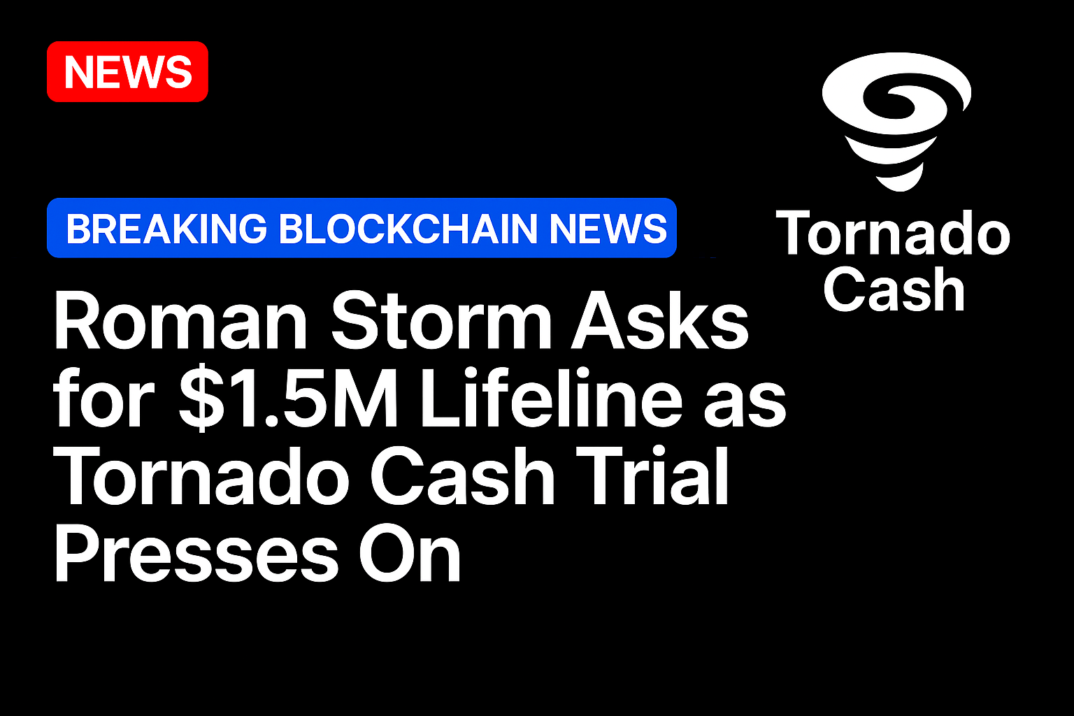 Roman Storm asks for $1.5M lifeline as Tornado Cash trial presses on