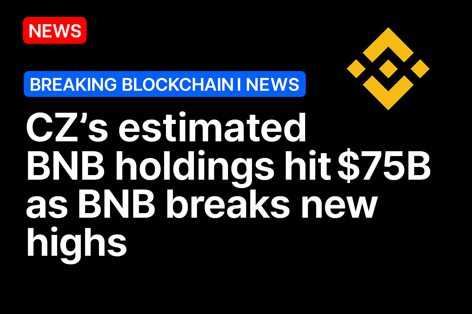CZ’s estimated BNB holdings hit $75B as BNB breaks new highs