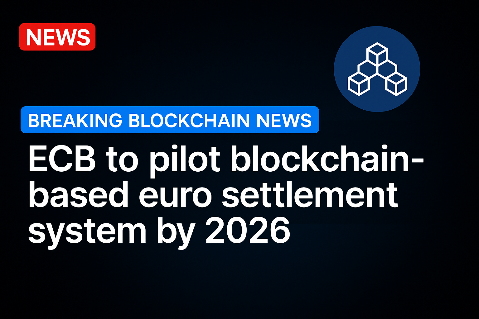 ECB to pilot blockchain-based euro settlement system by 2026