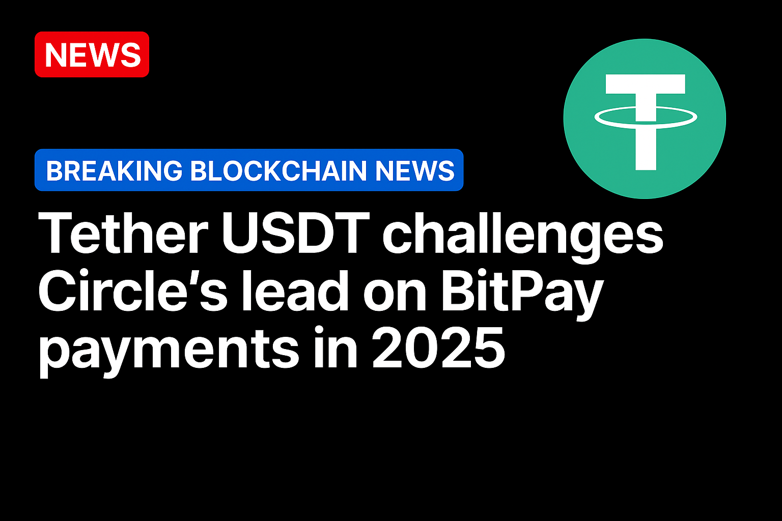 Tether USDT challenges Circle’s lead on BitPay payments in 2025