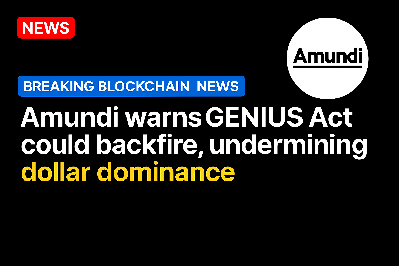Amundi warns GENIUS Act could backfire, undermining dollar dominance