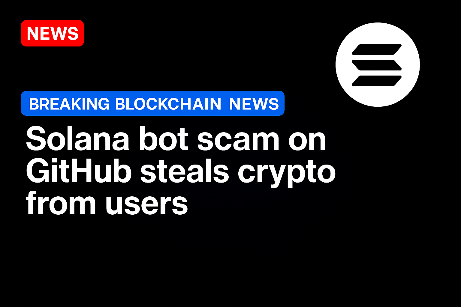 Solana bot scam on GitHub steals crypto from users