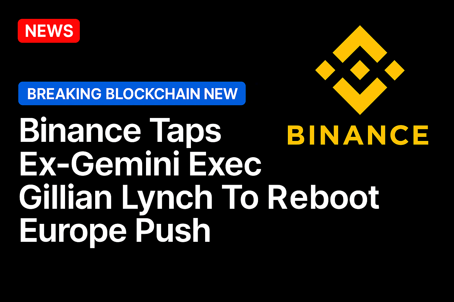 Binance taps ex-Gemini exec Gillian Lynch to reboot Europe push