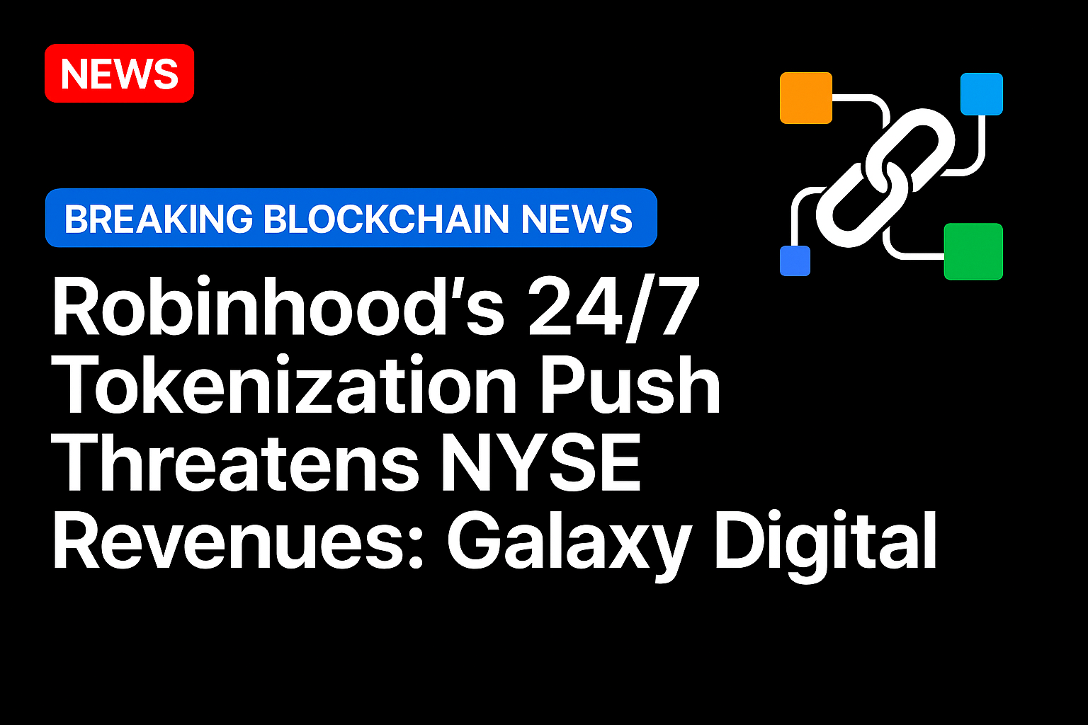 Robinhood’s 24/7 tokenization push threatens NYSE revenues: Galaxy Digital