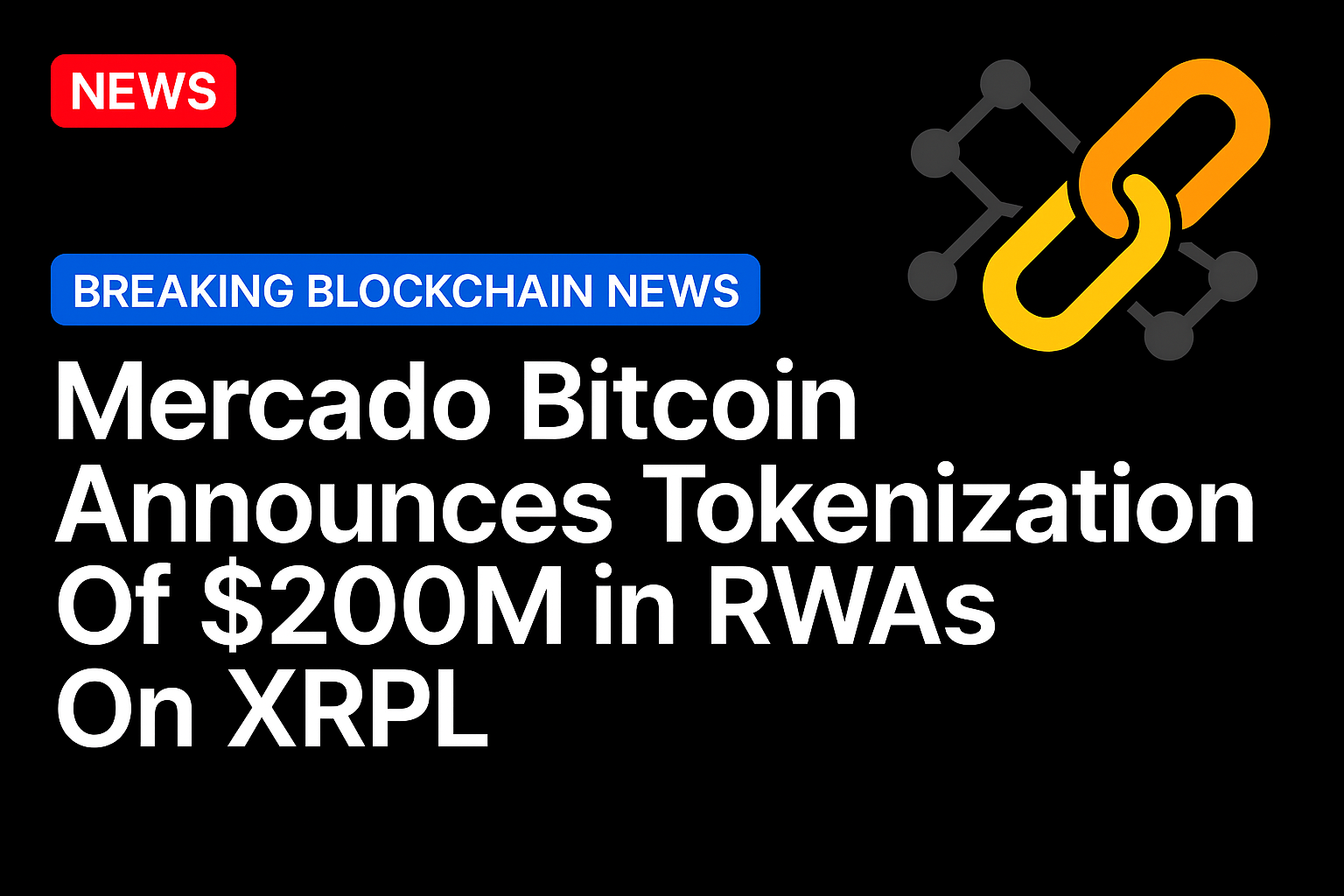 Mercado Bitcoin announces tokenization of $200M in RWAs on XRPL