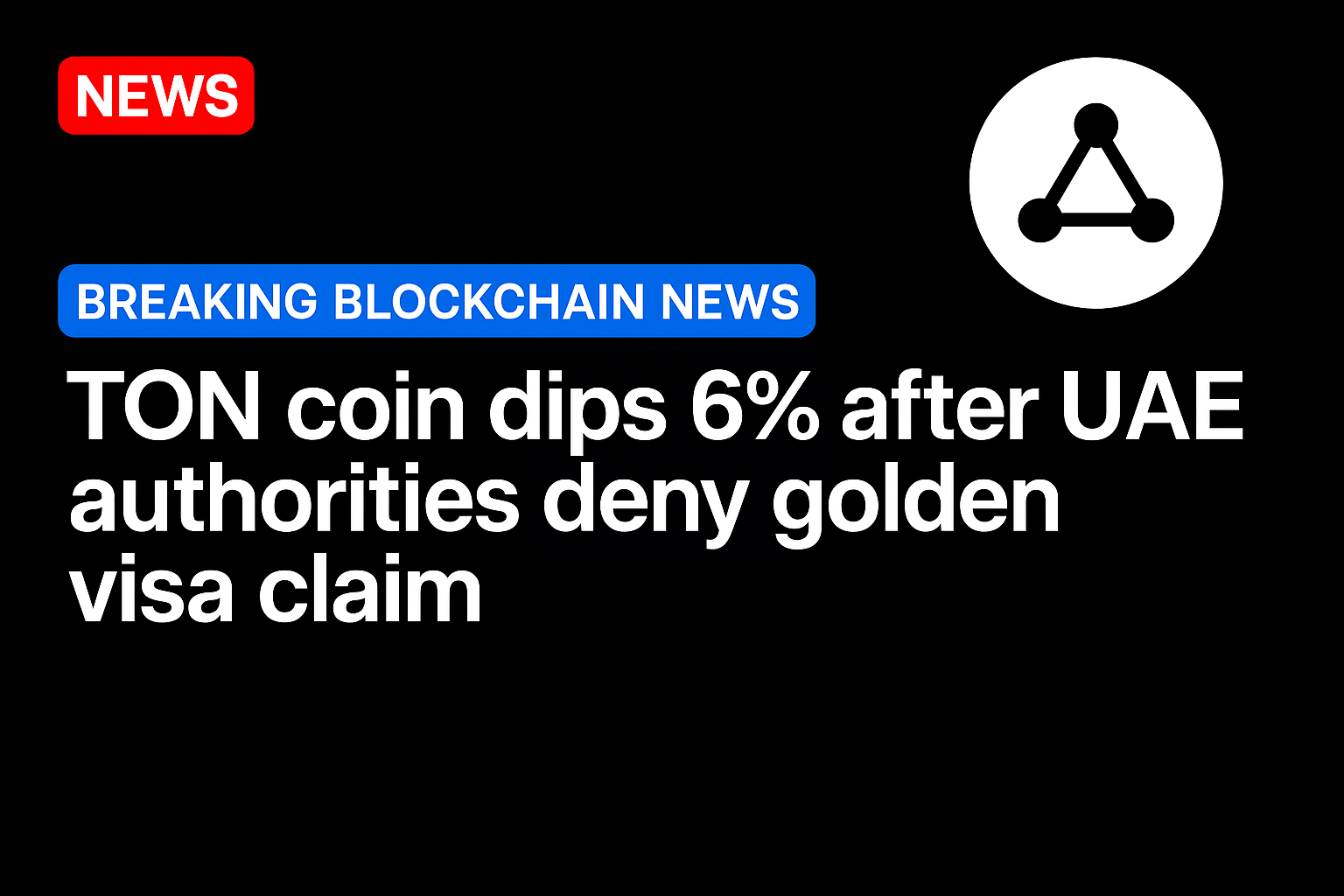 TON coin dips 6% after UAE authorities deny golden visa claim