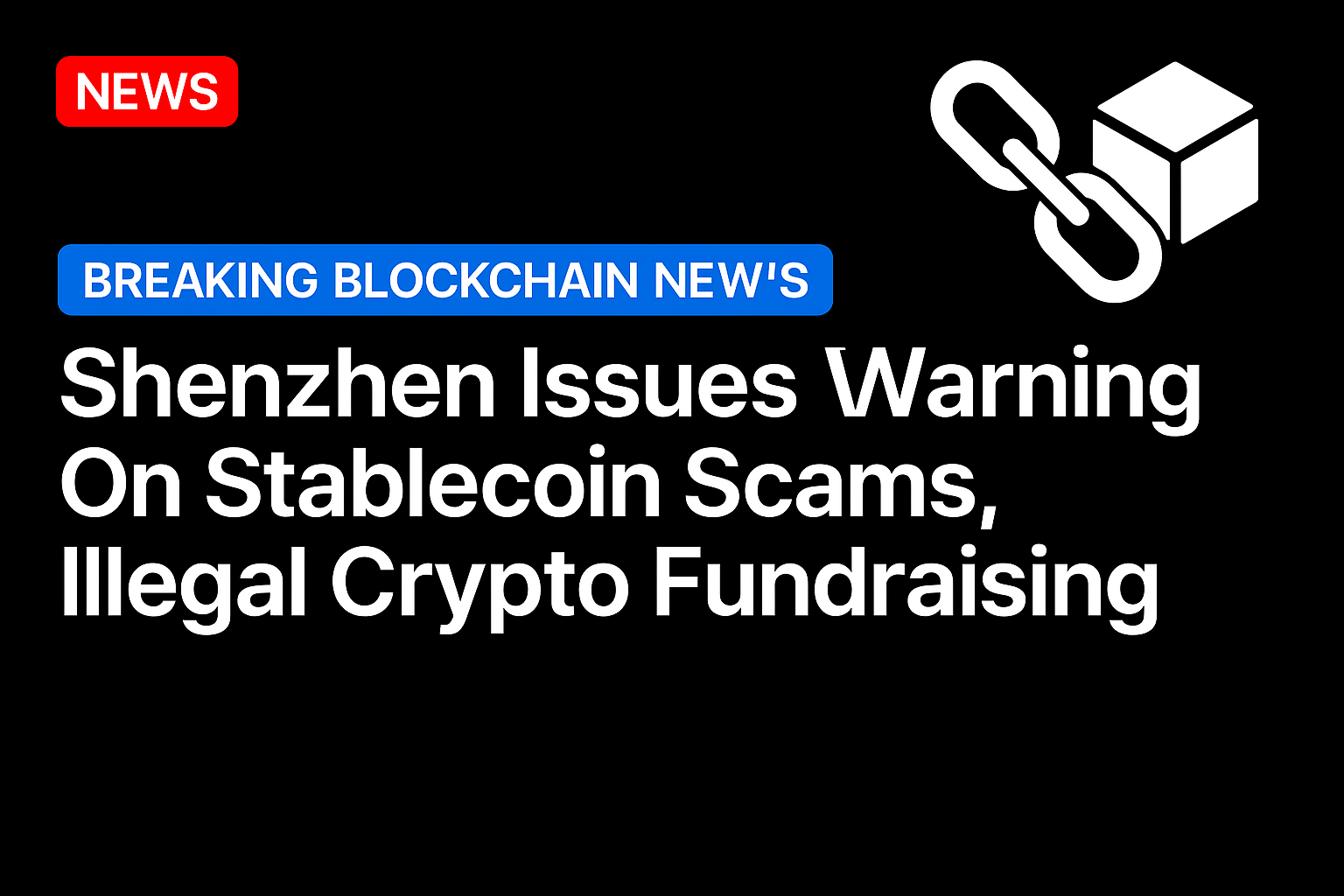 Shenzhen issues warning on stablecoin scams, illegal crypto fundraising