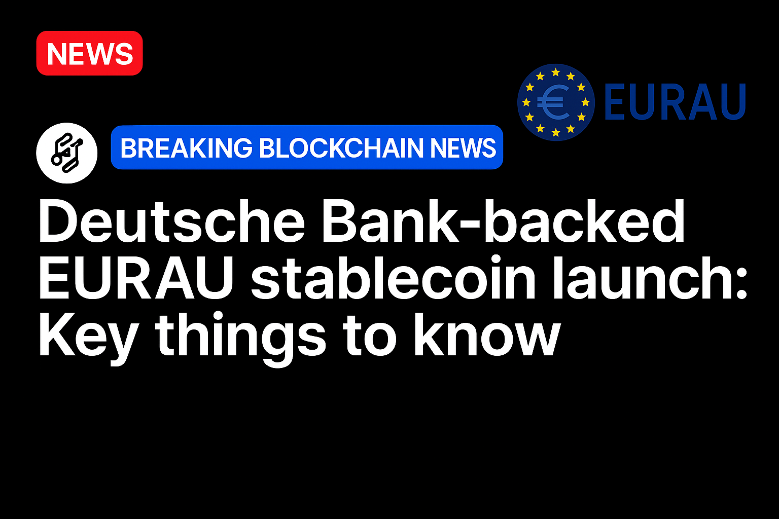 Deutsche Bank-backed EURAU stablecoin launch: Key things to know