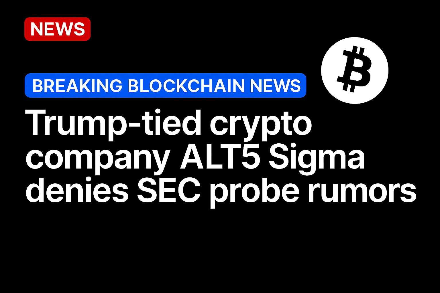 Trump-tied crypto company ALT5 Sigma denies SEC probe rumors