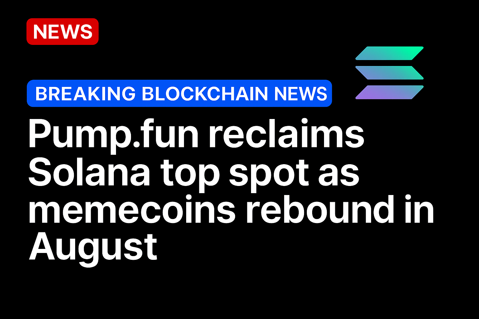 Pump.fun reclaims Solana top spot as memecoins rebound in August