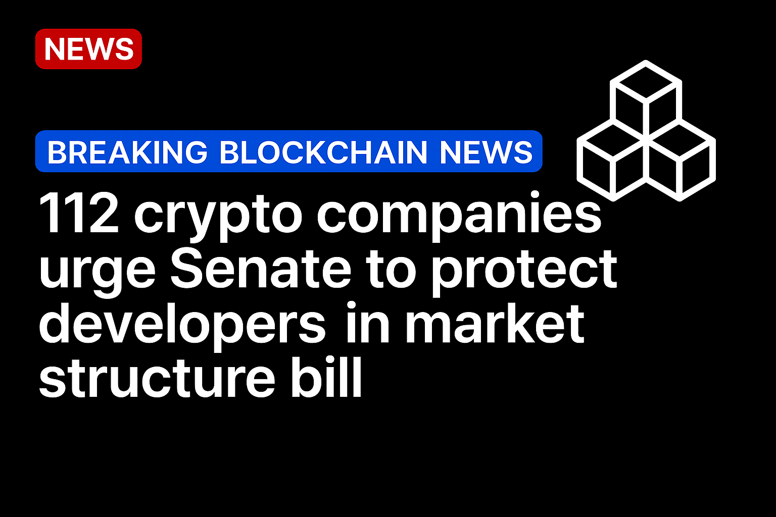 112 crypto companies urge Senate to protect developers in market structure bill