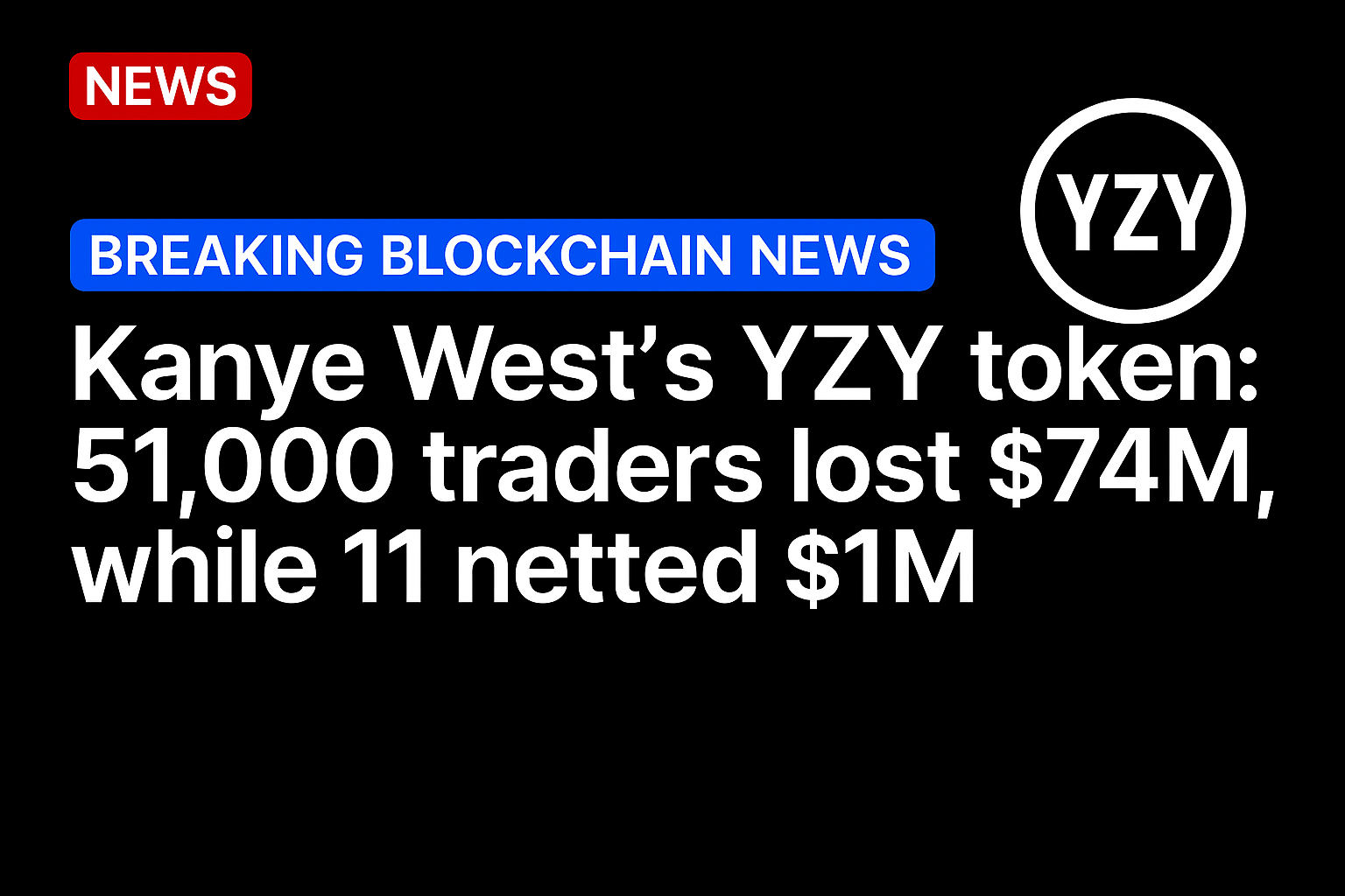 Kanye West’s YZY token: 51,000 traders lost $74M, while 11 netted $1M