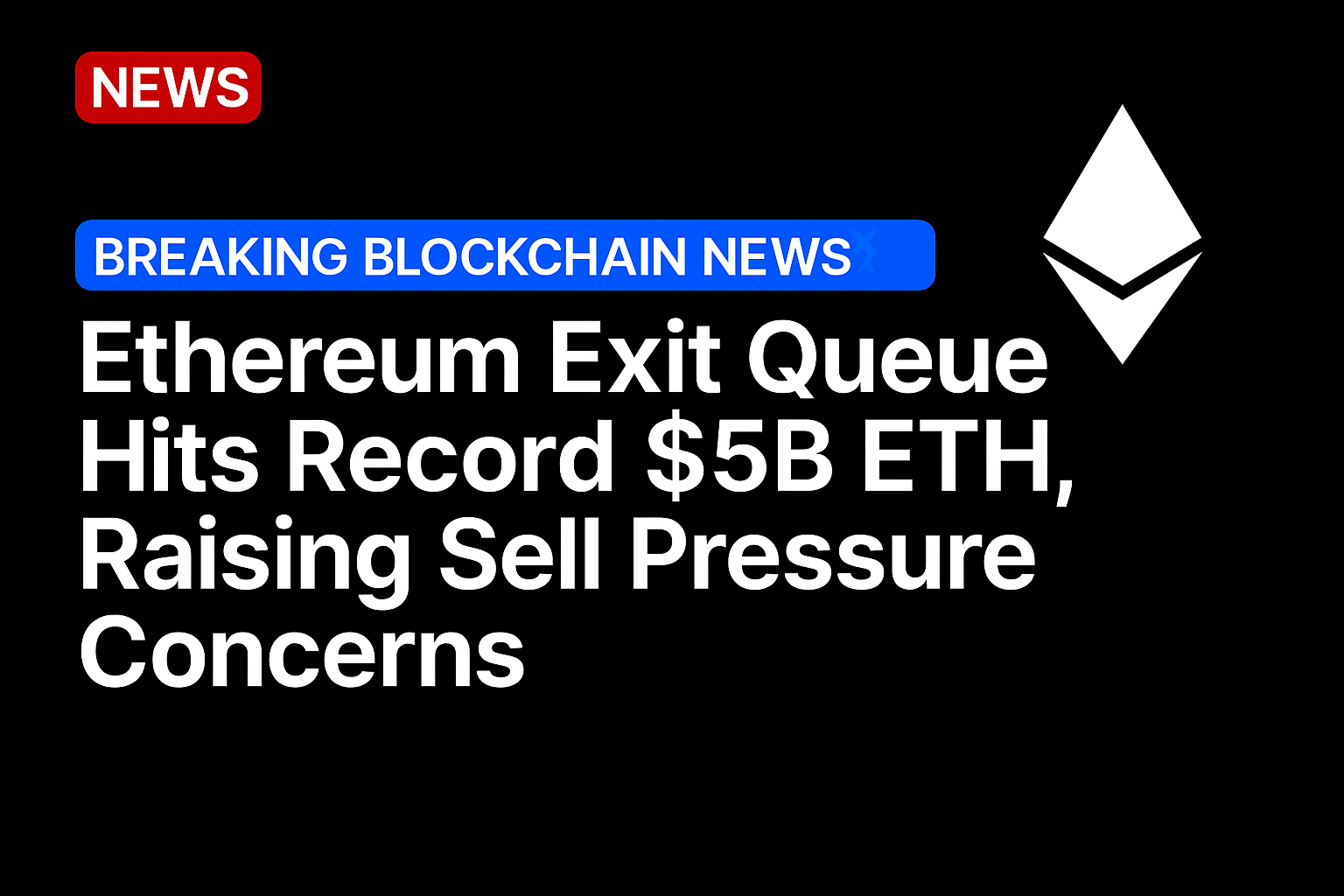 Ethereum exit queue hits record $5B ETH, raising sell pressure concerns