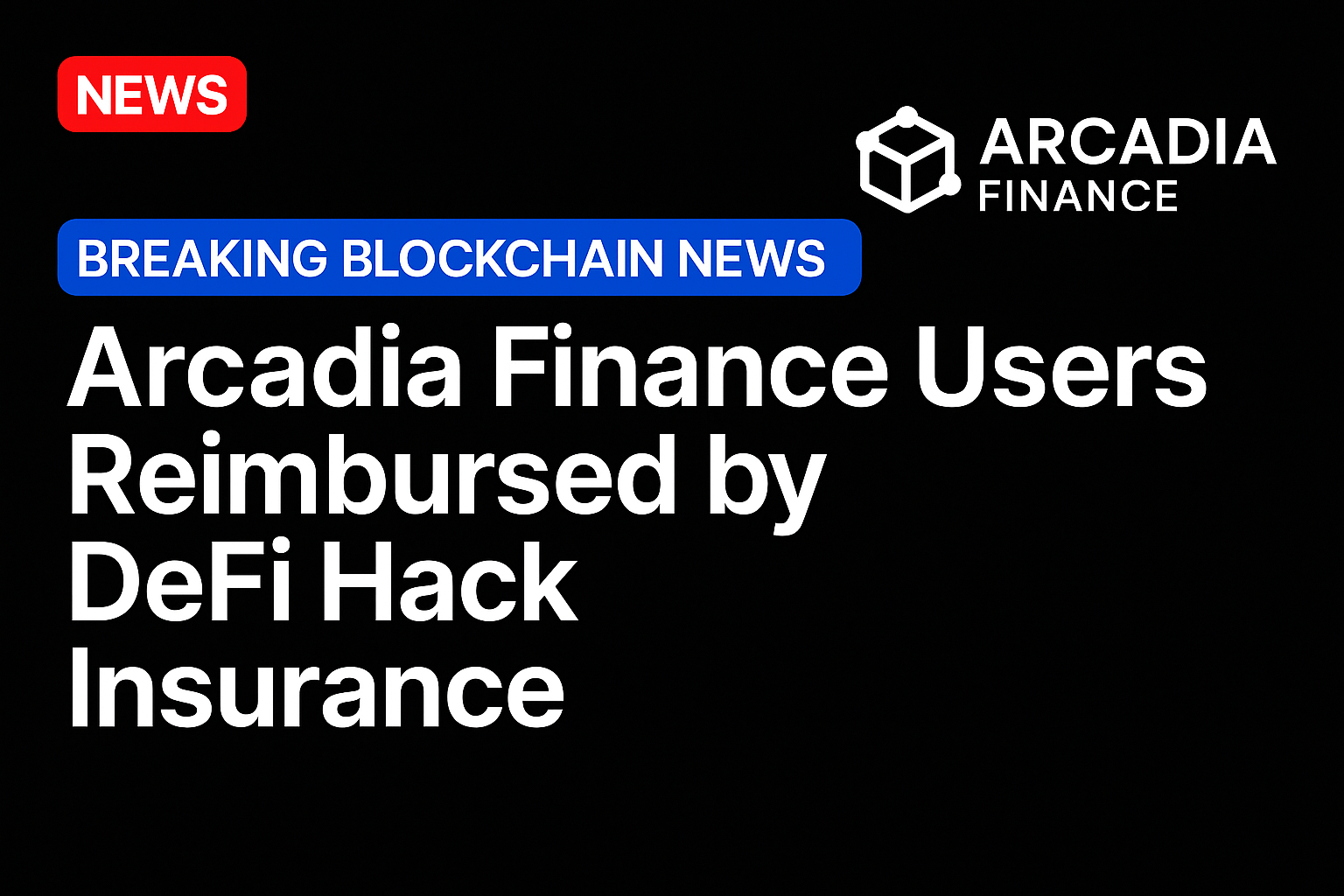 Arcadia Finance users reimbursed by DeFi hack insurance