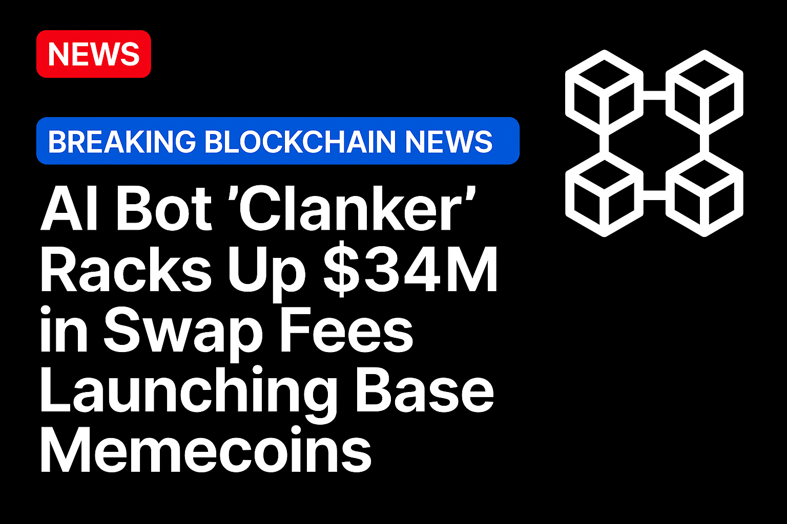 AI bot ‘Clanker’ racks up $34M in swap fees launching Base memecoins