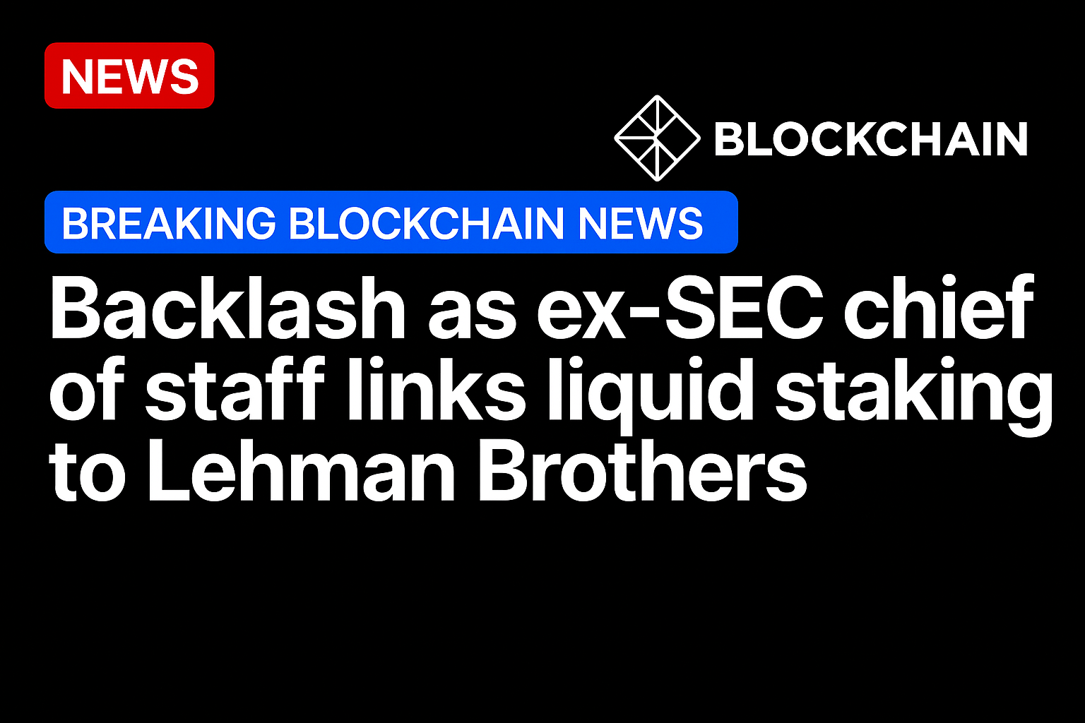 Backlash as ex-SEC chief of staff links liquid staking to Lehman Brothers