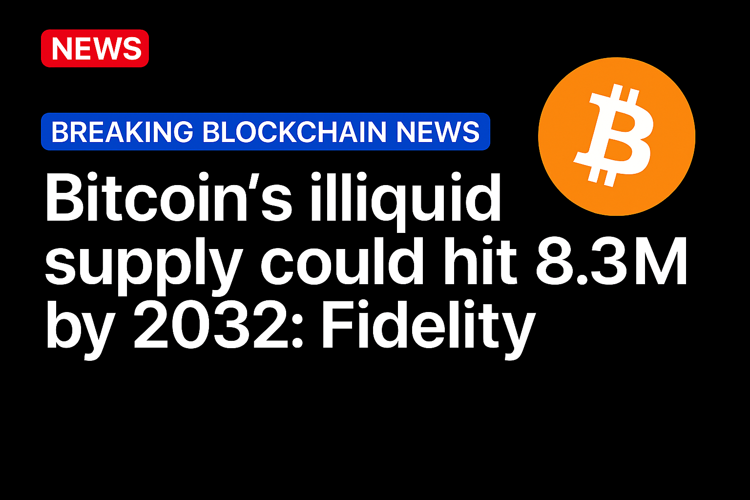 Bitcoin’s illiquid supply could hit 8.3M by 2032: Fidelity