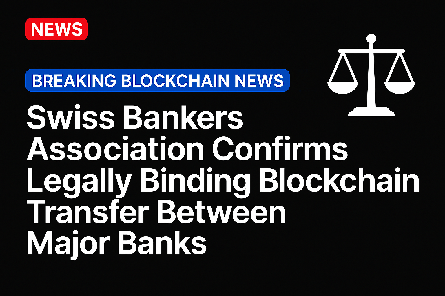Swiss Bankers Association Confirms Legally Binding Blockchain Transfer Between Major Banks