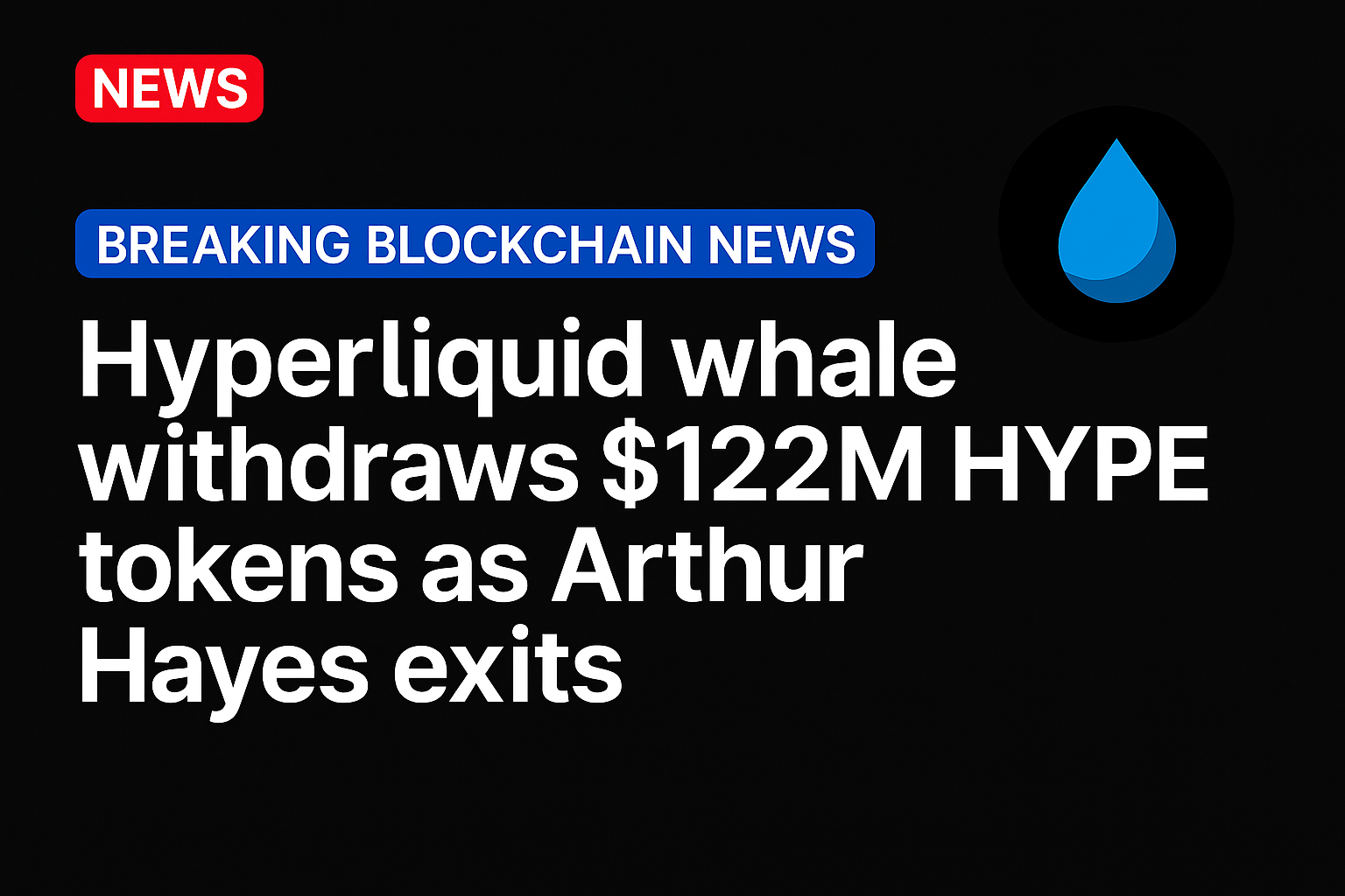 Hyperliquid whale withdraws $122M HYPE tokens as Arthur Hayes exits