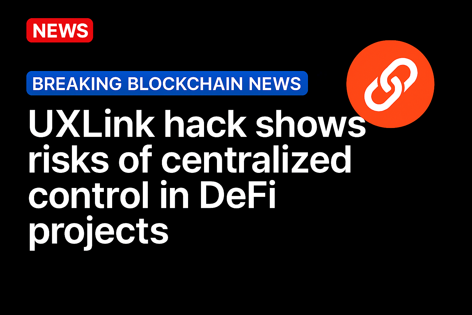 UXLink hack shows risks of centralized control in DeFi projects
