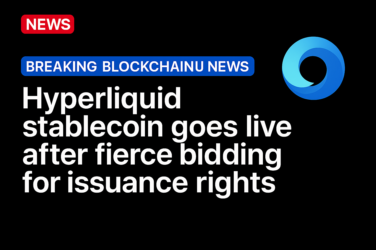 Hyperliquid stablecoin goes live after fierce bidding for issuance rights