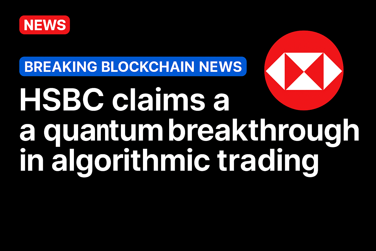 HSBC claims a quantum breakthrough in algorithmic trading