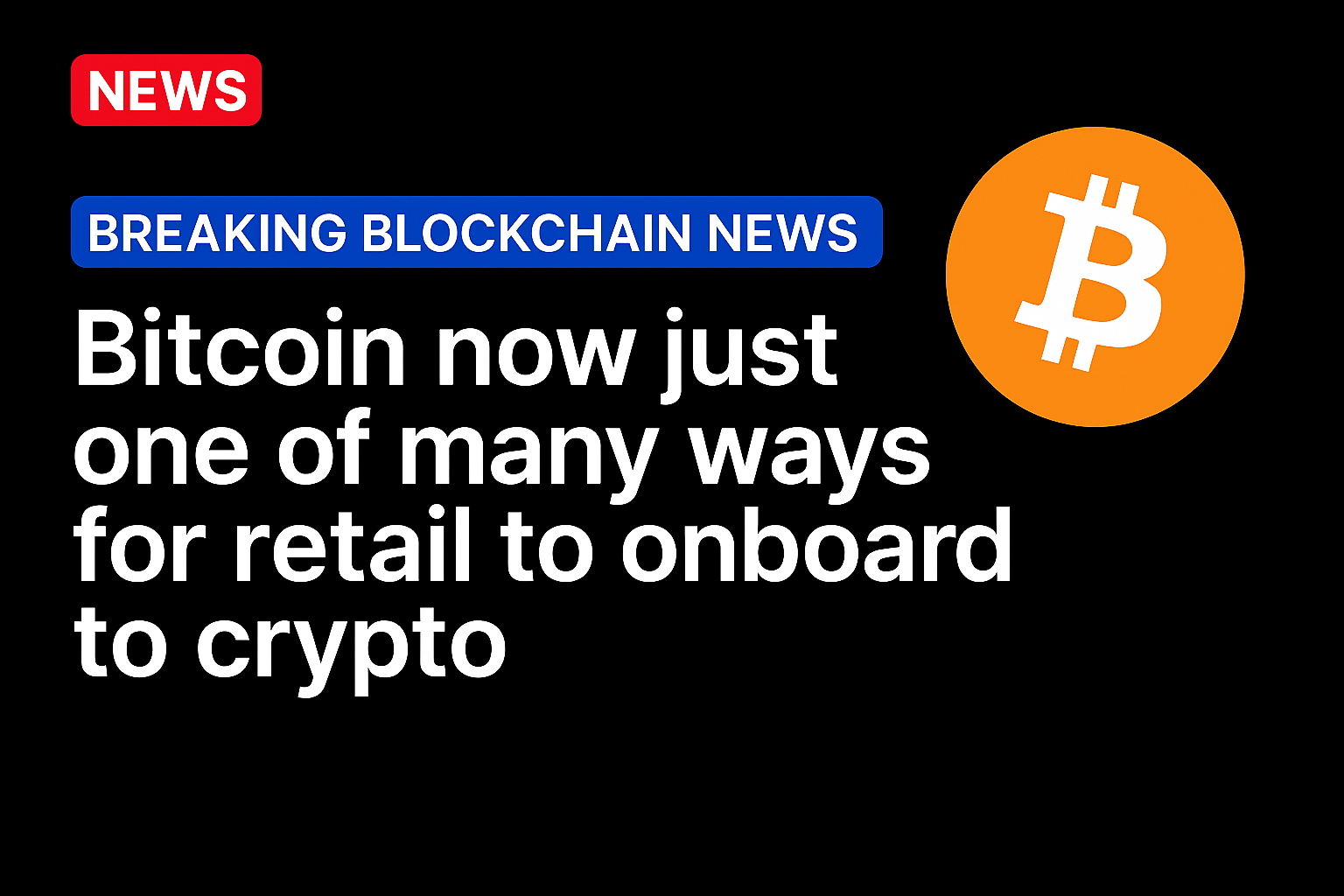 Bitcoin now just one of many ways for retail to onboard to crypto