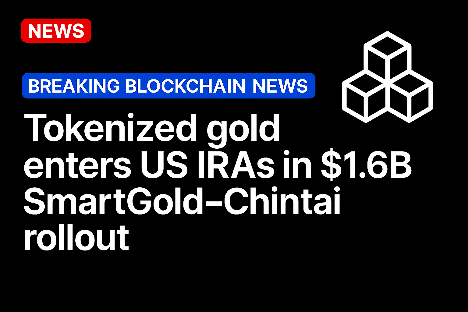 Tokenized gold enters US IRAs in $1.6B SmartGold–Chintai rollout